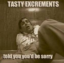 Tasty Excrements : Told You You'd Be Sorry
